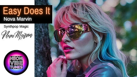 Nova Marvin – Easy Does It (Upbeat / Emotional Synthpop)