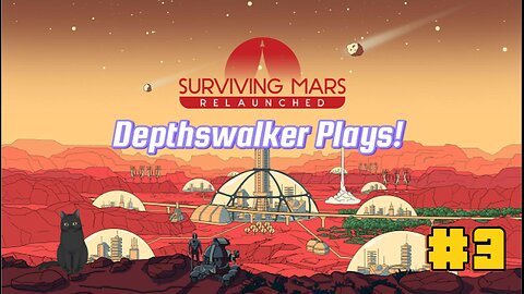 Depthswalker Plays! Surviving Mars Relaunched #3