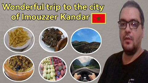 Wonderful trip to the city of Imouzzer Kandar