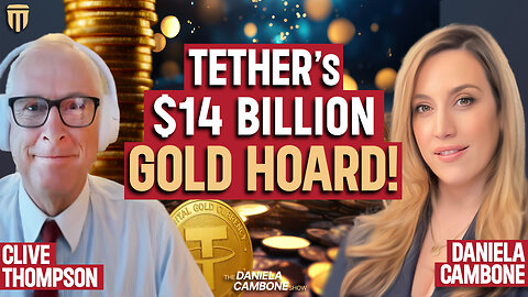 Tether Just Hoarded $14 Billion in Gold Beating Central Banks - Their Master Plan : Clive Thompson