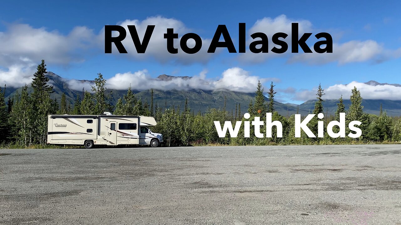 RV to Alaska with Kids