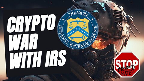 Crypto at War with IRS ! We must stop crypto HATE ( NEW UPDATE)