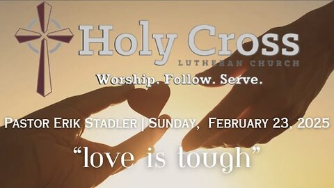 2/23/25 | "Love is Tough" | Holy Cross Lutheran Church | Midland, Texas