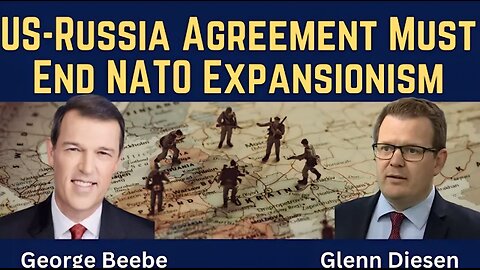 George Beebe: US-Russia Agreement to End NATO Expansionism or Accept an Ugly Russian Victory
