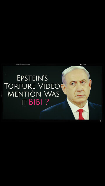 Epstein Torture Video Mention May Have Been Referring To Netanyahu
