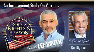 An Inconvenient Study on Vaccines - Guest Del Bigtree