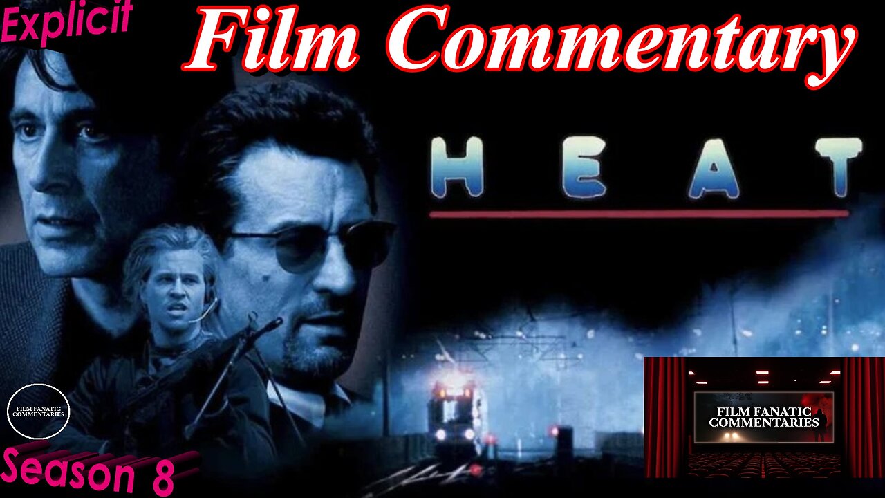 Heat (1995) - Film Fanatic Commentary - Season 8