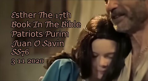 *** MUST WATCH *** JUAN O SAVIN - The 17th Book In The Bible ESTHER- SpaceShot76 3 11 2020