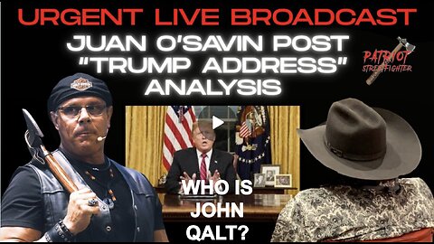 Patriot Streetfighter URGENT LIVE BROADCAST: Juan O'Savin Post "Trump Address" Analysis