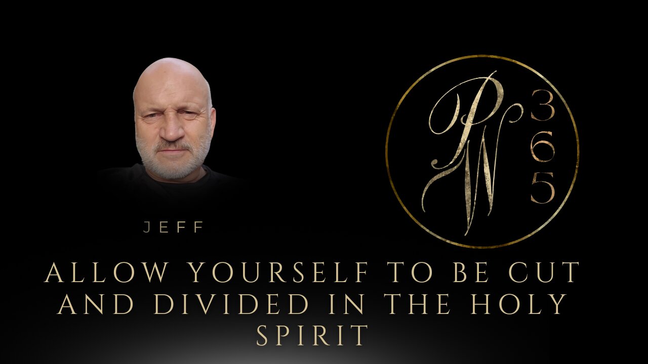 Allow yourself to be cut and divided in the Holy Spirit