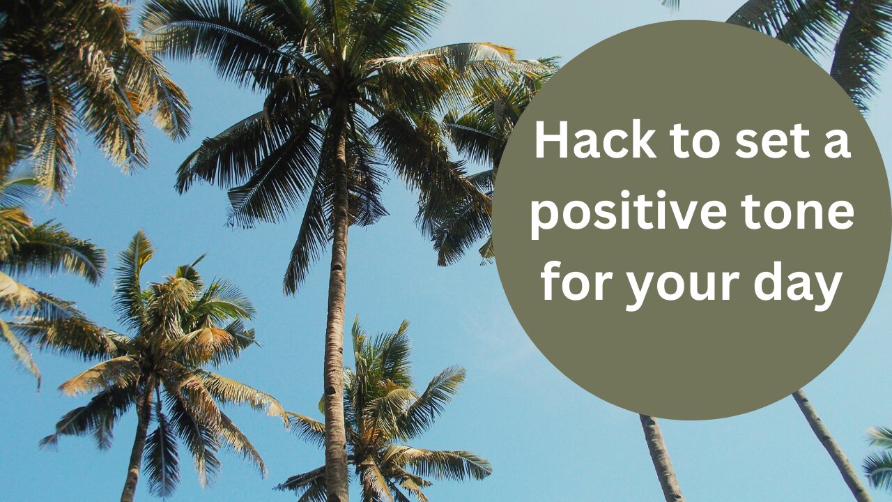 Hack to set a positive tone for your day