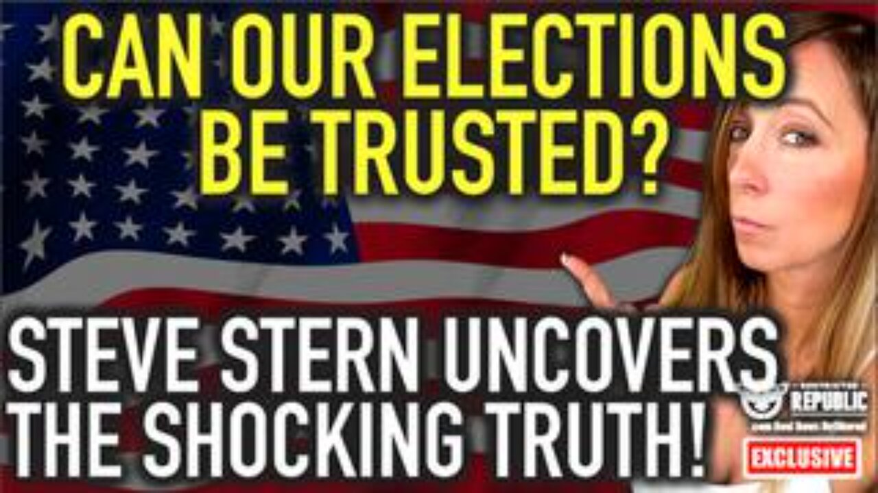 Can Our Elections Be Trusted? Steve Stern Uncovers The SHOCKING Truth!