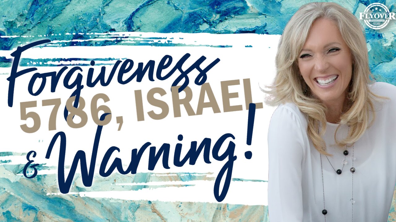 Forgiveness, 5786, Israel and Warning! - The Prophetic Report with Stacy Whited | FLYOVER CONSERVATIVES 9.25.25 6PM