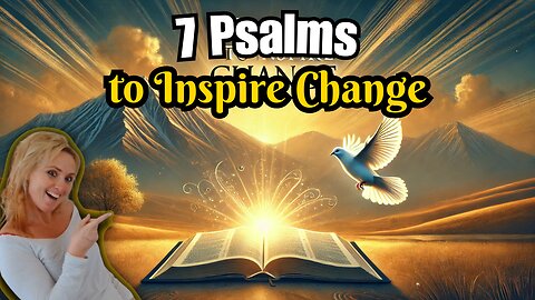 7 Transforming Psalms that Inspire Change!