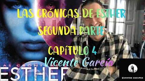 32-"Las crónicas de Esther" de Vicente García. Segunda parte. Capítulo 4. Distopía, ciencia ficción