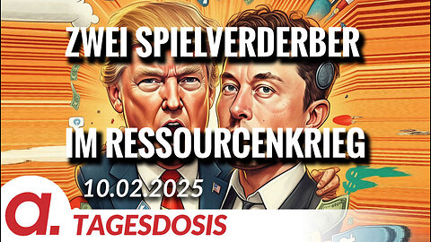 Trump & Musk: Zwei Spielverderber im Ressourcenkrieg | Von Paul Clemente