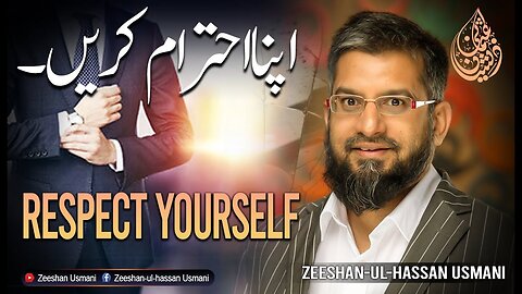 Respect Yourself | اپنا احترام کریں | Zeeshan Usmani