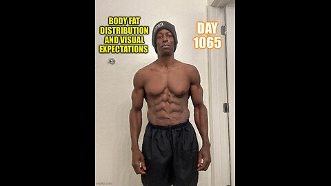 Body Fat Distribution and Visual Expectations (Day 1065)