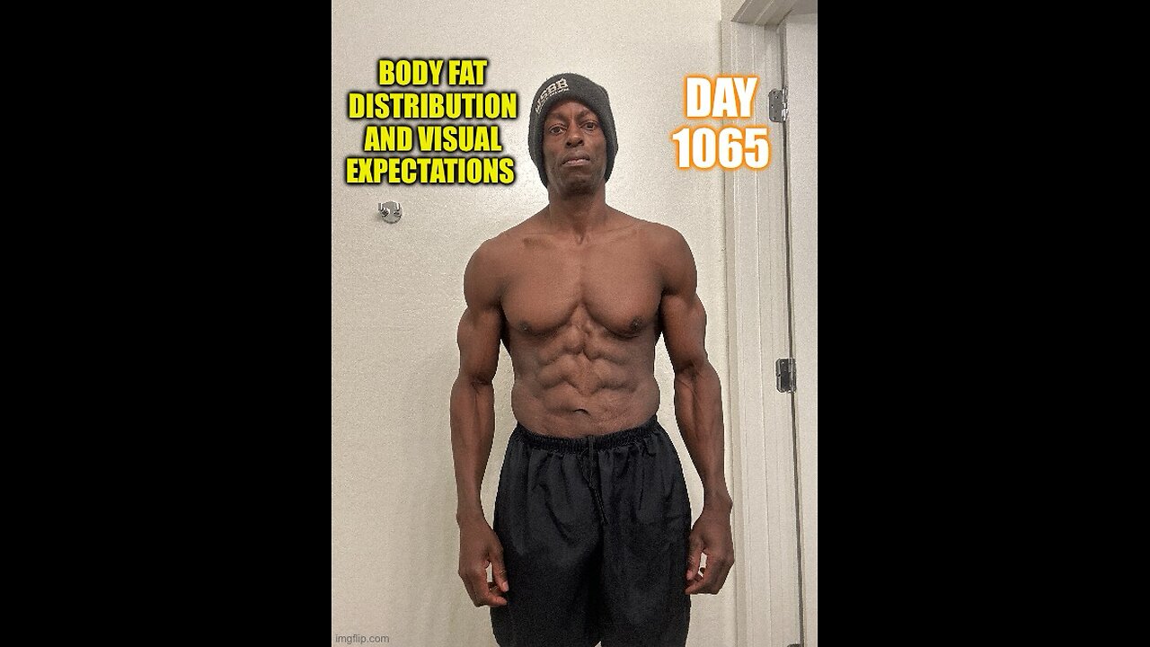 Body Fat Distribution and Visual Expectations (Day 1065)