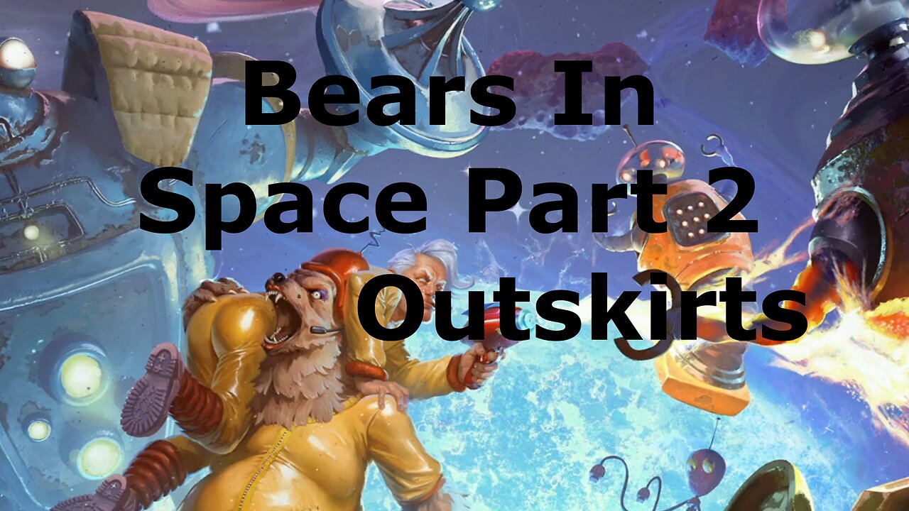 Bears in Space Part 2: Outskirts