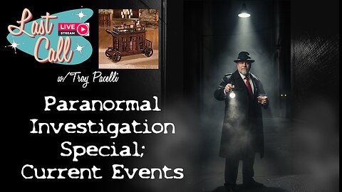 Last Call – "Paranormal Investigation Special; Current Events"