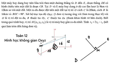 Toán 12: Một máy bay đang bay trên bầu trời theo một đường thẳng từ D đến E, đoạn thẳng