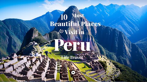 10 Most Beautiful Places to Visit in Peru | Life Travel