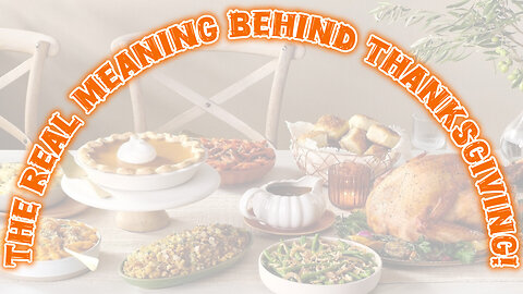 The Real Meaning Behind Thanksgiving!