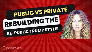 Public vs Private? Rebuilding The Re-Public Trump Style