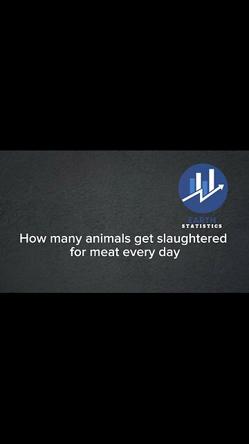 How many animals get slaughtered for meat every day...