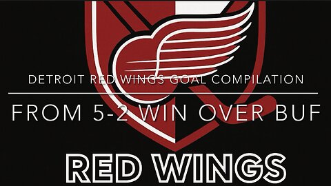 DETROIT RED WINGS GOAL COMPILATION FROM 5-2 WIN OVER BUFFALO
