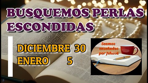 Busquemos perlas escondidas. Semana Diciembre 30 - 5 Enero