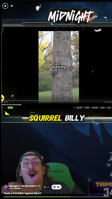 Thats a FUCKING Squirrel BILLY!