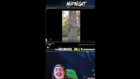 Thats a FUCKING Squirrel BILLY!