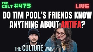 The Cult #473: Do Tim Pool's Culture War Friends Know Anything About Antifa?
