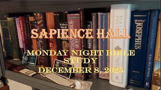 Sapience Hall Monday Night Bible Study December 8, 2025 Luke 24:13-43 Dr. R.G. Ford
