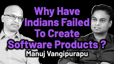 Why Have Indians Failed To Create Software Products? | Dr. Bharadwaz | Manuj Vangipurapu