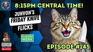 Friday Knife Flicks - LIVE!, Episode #145! Come join the Discussion!