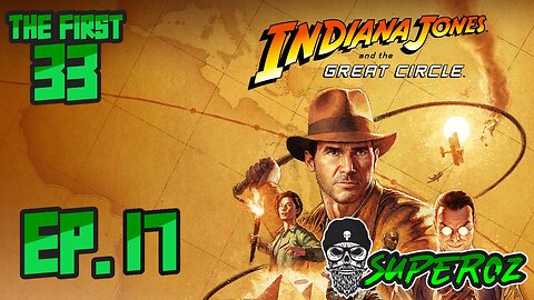 The First 33 Ep17 Indiana Jones and The Great Circle