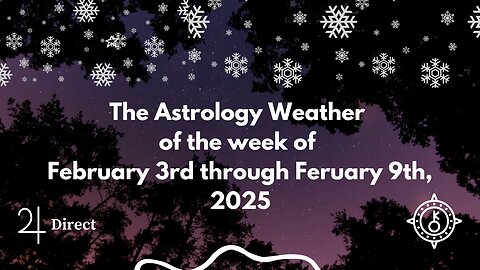 Astrology Weather for the week of Mon. Feb. 3rd - Sun Feb. 9th, 2025