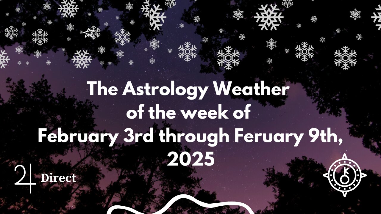 Astrology Weather for the week of Mon. Feb. 3rd - Sun Feb. 9th, 2025