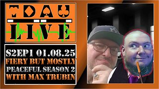 TDAU Live S2EP1: Fiery But Mostly Peaceful Season 2 With Max Trubin!