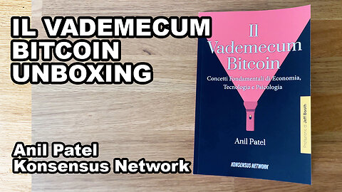 Il Vademecum Bitcoin Unboxing - Anil Patel x Konsensus Network