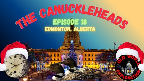 The CANUCKLEHEADS Ep. 18: Edmonton, Alberta