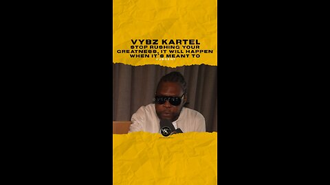 @vybzkartel Stop rushing your greatness, it will happen when it’s meant to