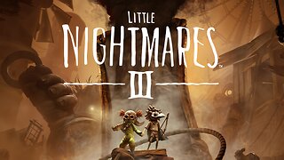 Little Nightmares III - Playthrough Part 1 (Alone)