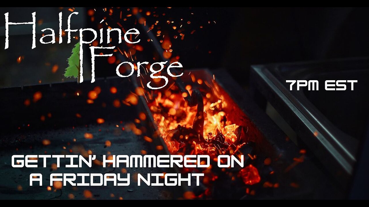 Blacksmith Gettin' "Hammered" on a Friday Night (Ep 31)