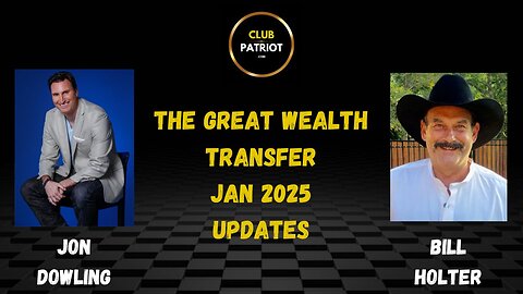 Jon Dowling & Bill Holter Discuss The Great Wealth Transfer Jan 2025 Updates