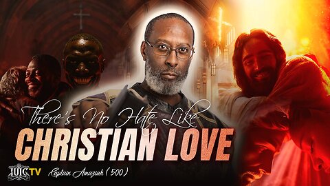 There's No Hate Like Christian Love