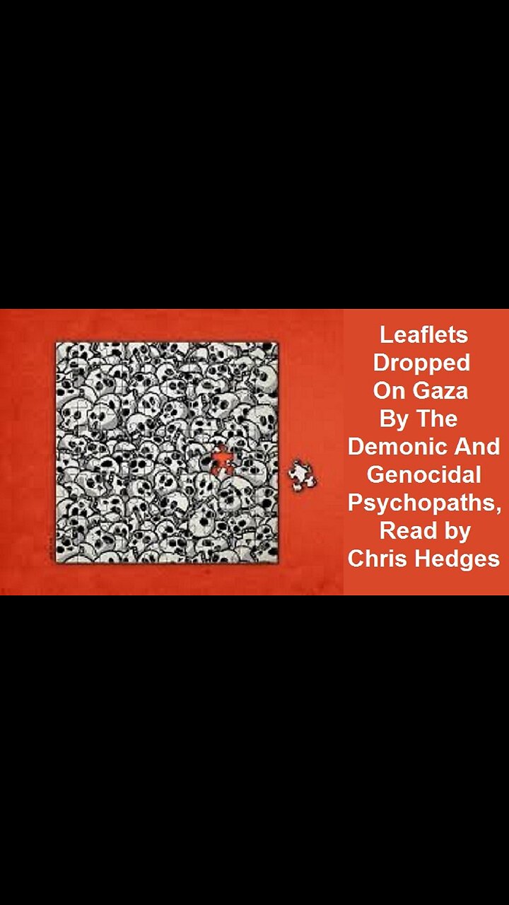 Leaflets Dropped On Gaza By The Demonic And Genocidal Psychopaths, Read by Chris Hedges